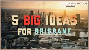 Five Big Development Ideas For Brisbane